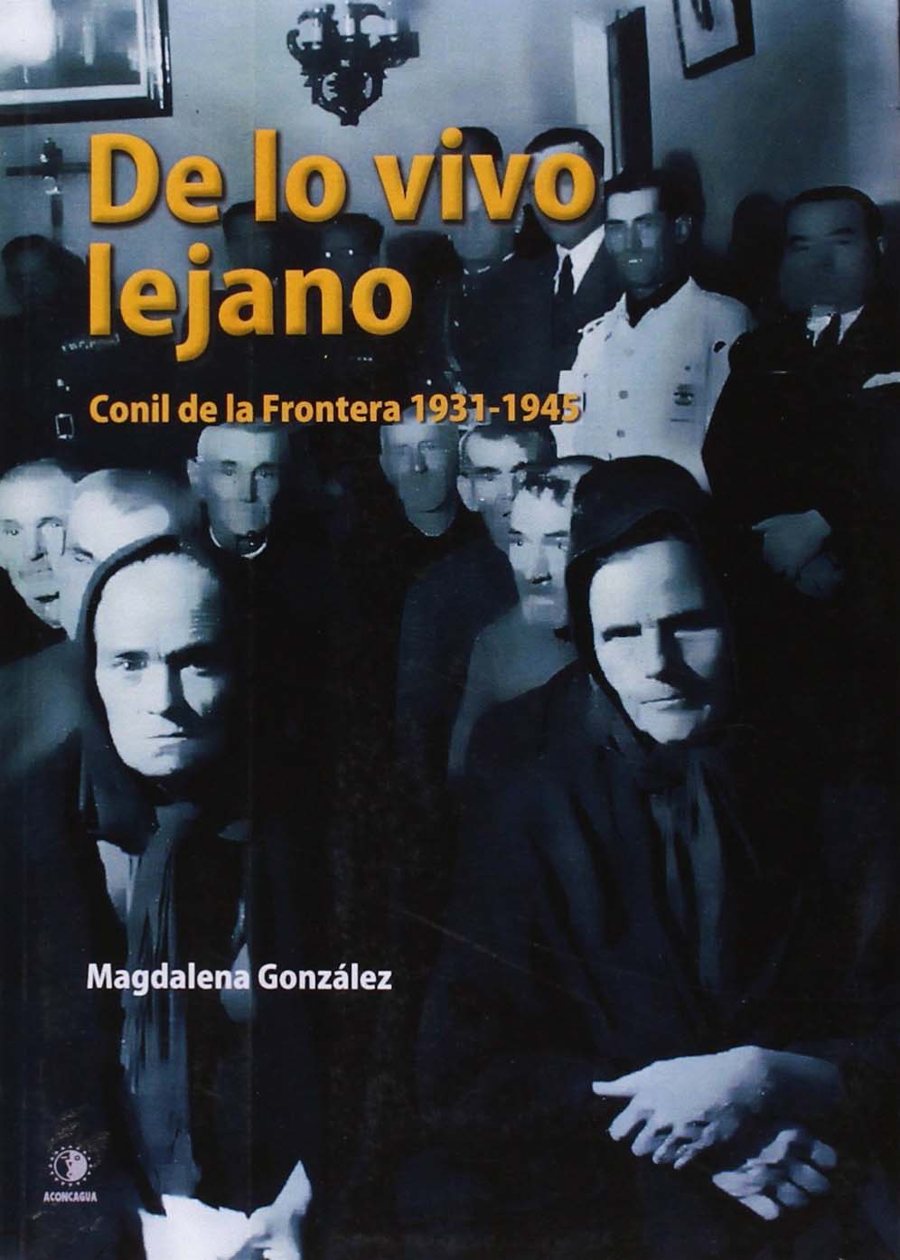 De lo vivo lejano: Conil de la Frontera 1931-1945
